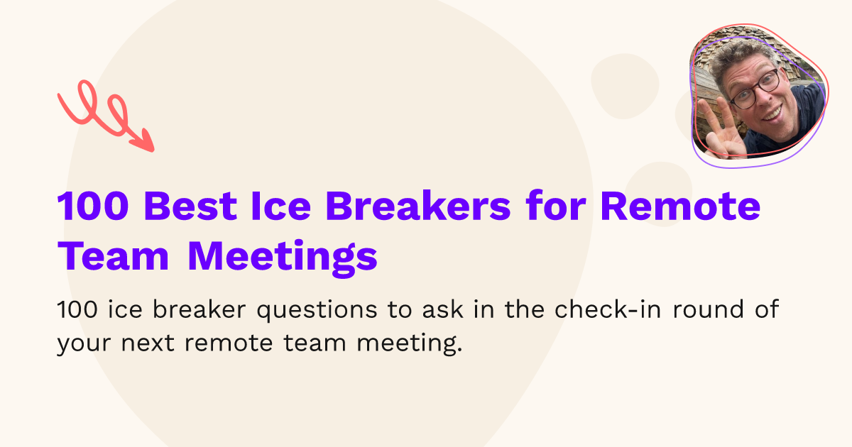 100 Best Ice Breakers for Remote Team Meetings