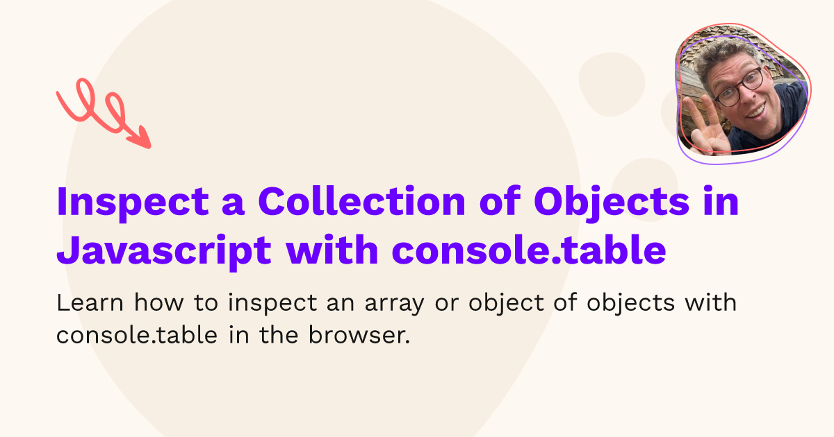 Inspect a Collection of Objects in Javascript with console.table